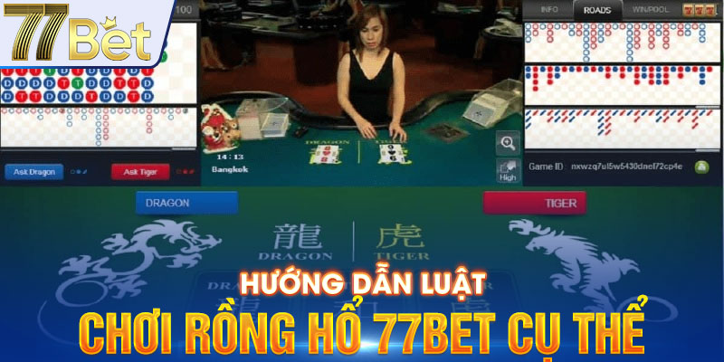 Hướng dẫn luật chơi rồng hổ 77Bet cụ thể